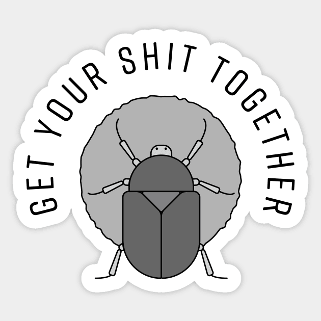 Get your shit together Sticker by Nora Gazzar